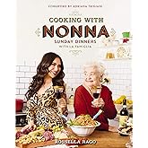 Cooking with Nonna: Sunday Dinners with La Famiglia (An Italian American Cookbook with Over 130 Delicious Recipes) – The Perfect Gift for Foodies, Cooking Enthusiasts, and Pasta Lovers