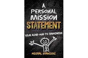 A Personal Mission Statement: Your Road Map to Happiness