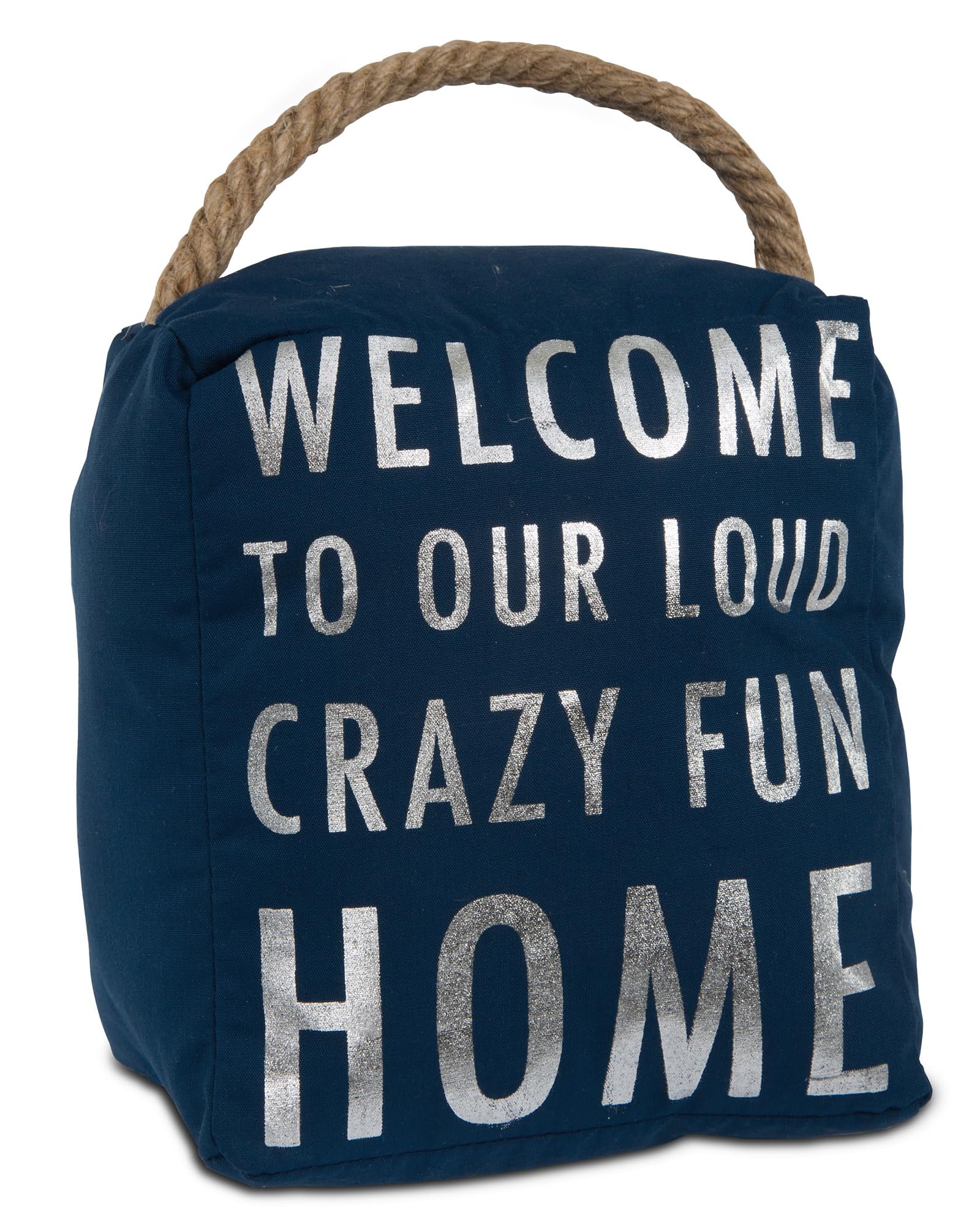 Pavilion Gift Company Open Door Decor - Welcome To Our Loud Crazy Fun House Navy Blue & Silver Door Stopper with Handle