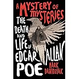 A Mystery of Mysteries: The Death and Life of Edgar Allan Poe