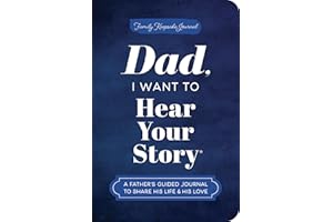 Dad, I Want to Hear Your Story (Expanded Edition): A Father's Guided Journal to Share His Life & His Love (Hear Your Story Books)
