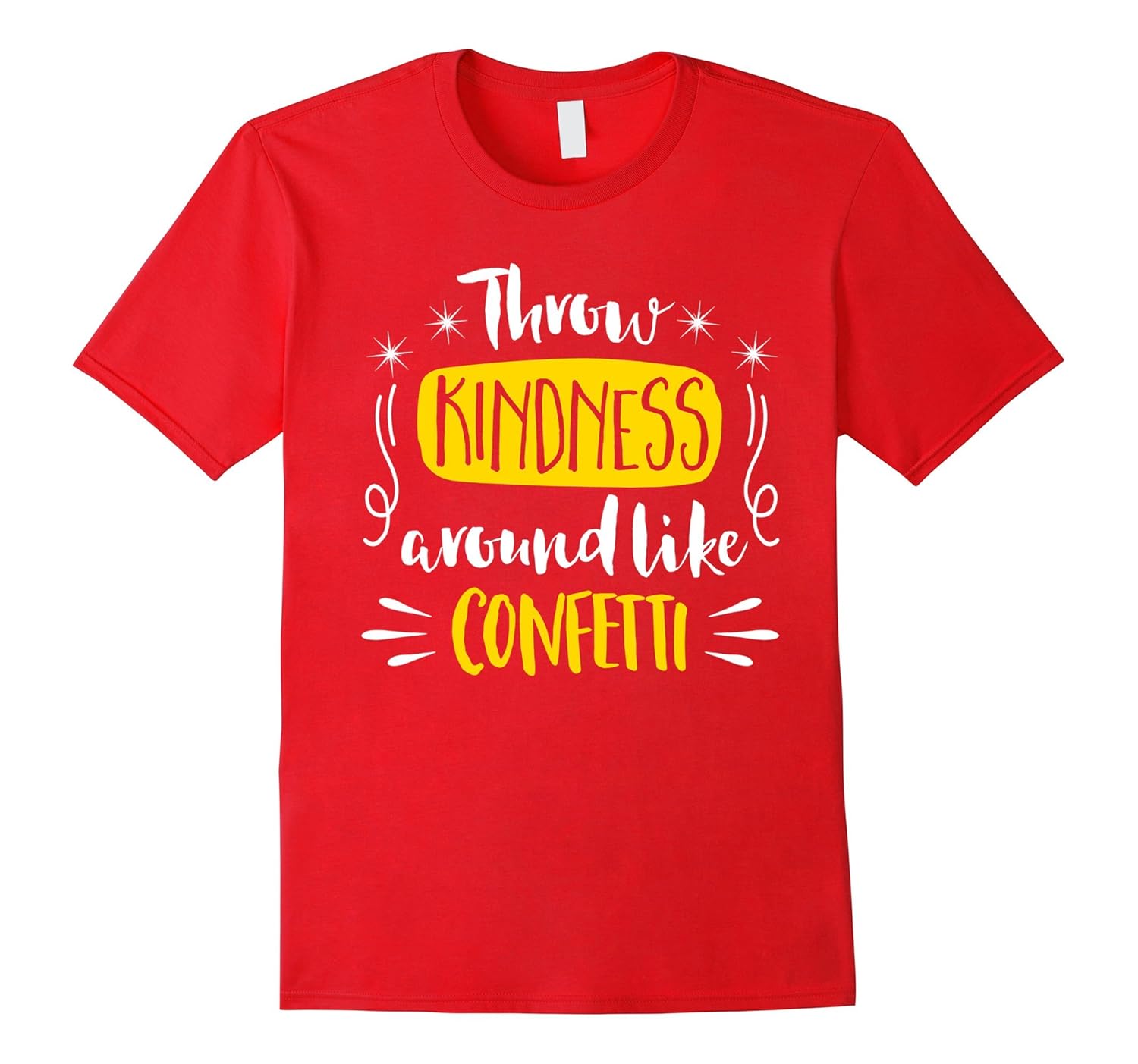 Anti Bullying Throw Kindness Around Like Confetti T-shirt-Rose