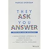 They Ask, You Answer: A Revolutionary Approach to Inbound Sales, Content Marketing, and Today's Digital Consumer