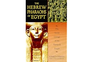 The Hebrew Pharaohs of Egypt: The Secret Lineage of the Patriarch Joseph