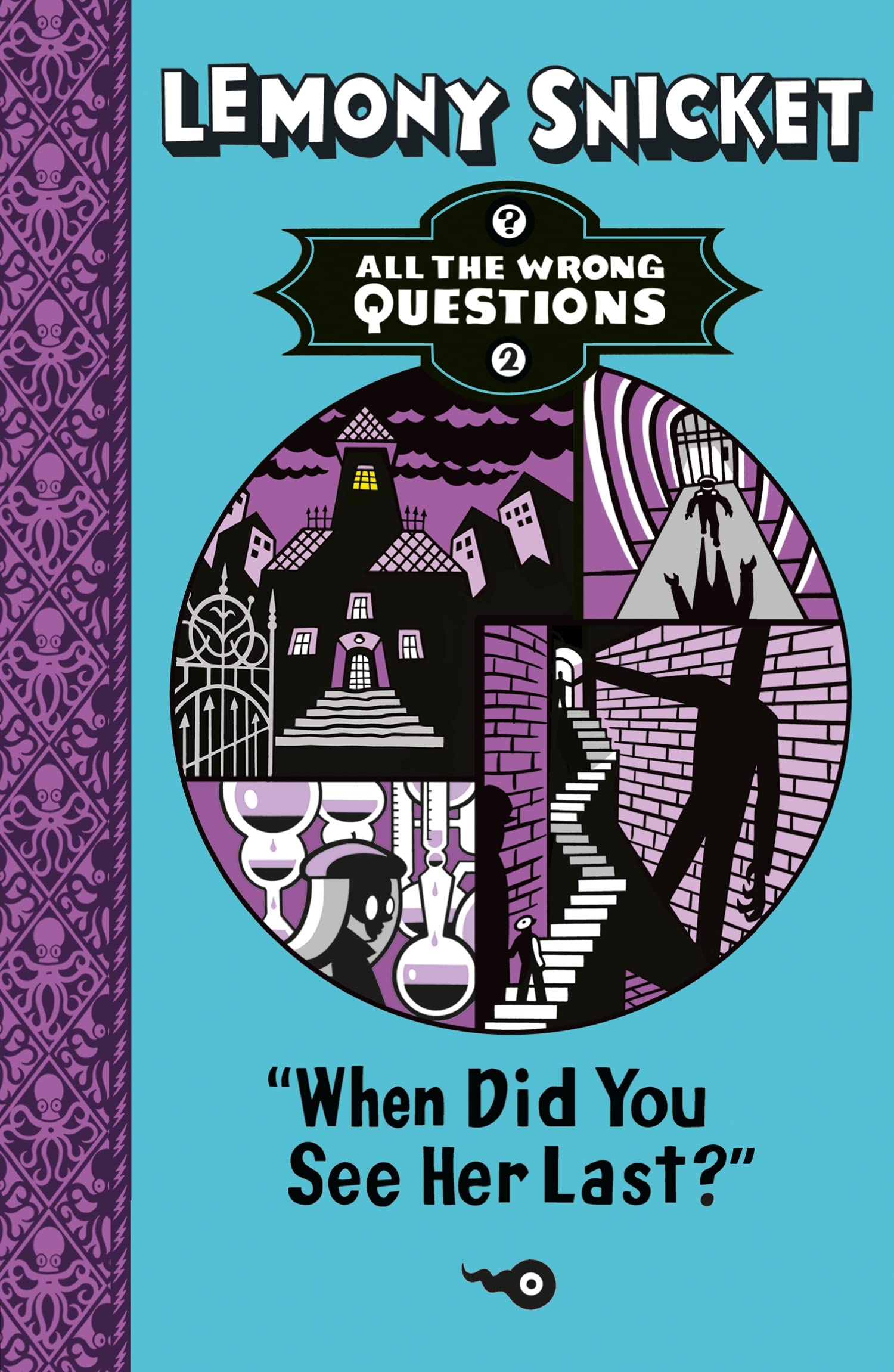 When Did You See Her Last?: A Dark Comedy Detective Mystery for Children and Reluctant Readers (All The Wrong Questions)