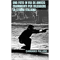 Una foto in via De Amicis Frammenti per rileggere la storia italiana (maelstrom Vol. 2) (Italian Edition) book cover