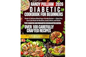 Diabetic Cookbook For Beginners 2026: Simple & Delicious Blood Sugar–Friendly Recipes — Enjoy Easy, Low-Carb Meals for Breakf