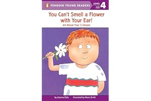 You Can't Smell a Flower with Your Ear!: All About Your Five Senses (Penguin Young Readers, Level 4)