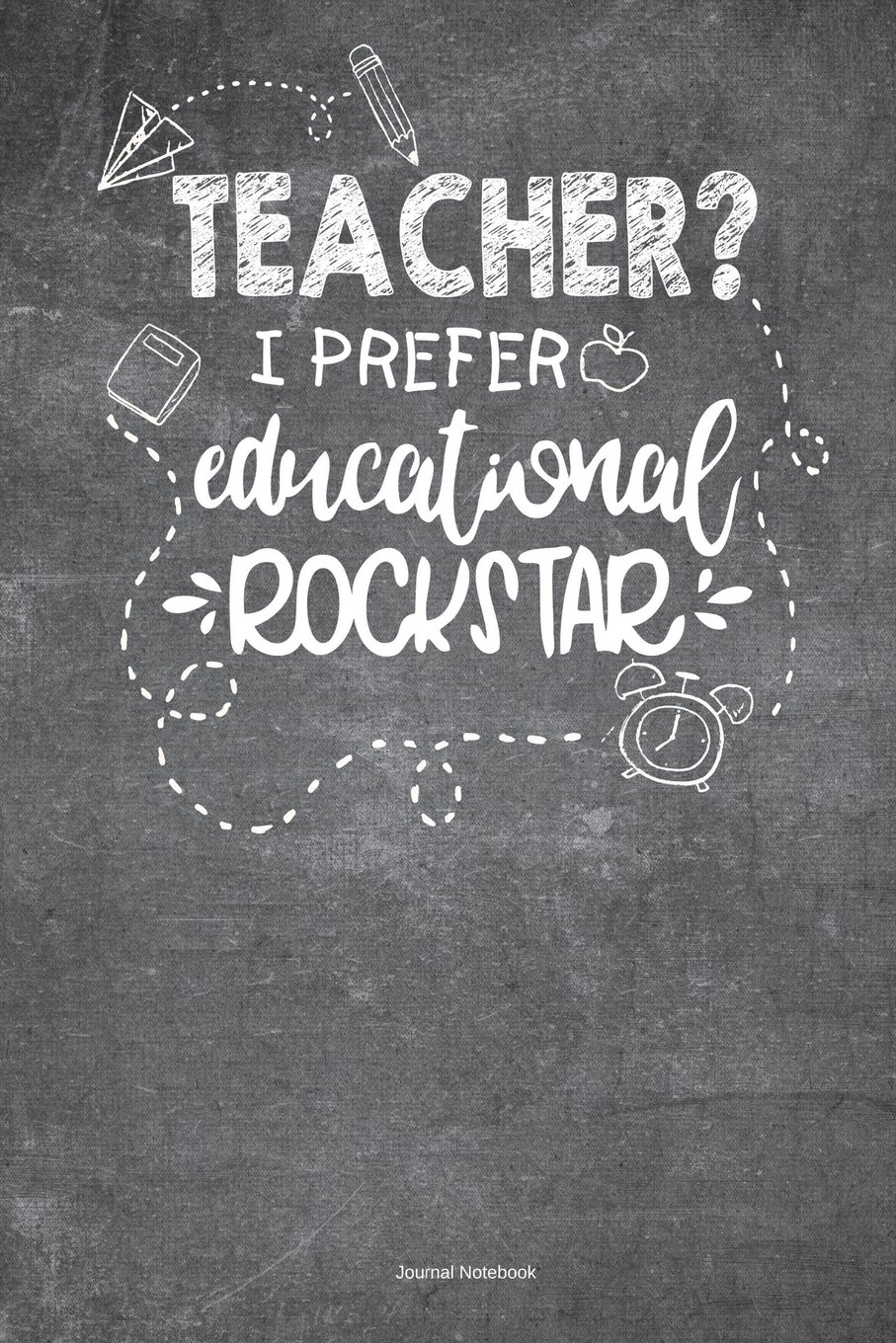 Teacher I Prefer Educational Rockstar Journal Notebook: 100 Pages 6 x 9 Lined Writing Paper School Appreciation Day Planner Diary Year End Gift