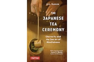 The Japanese Tea Ceremony: Cha-no-Yu and the Zen Art of Mindfulness