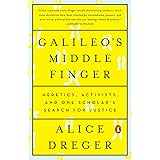 Galileo's Middle Finger: Heretics, Activists, and One Scholar's Search for Justice