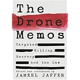 The Drone Memos: Targeted Killing, Secrecy, and the Law