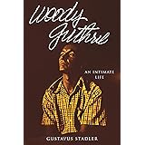 Woody Guthrie: An Intimate Life