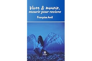 Vivre & mourir, mourir pour revivre (French Edition)