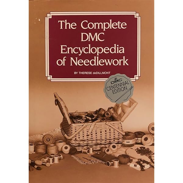 The Complete Encyclopedia Of Needlework: De Dillmont, Therese