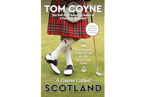 A Course Called Scotland: Searching the Home of Golf for the Secret to Its Game