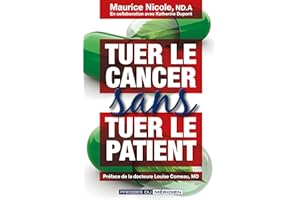 Tuer le cancer sans tuer le patient (French Edition)