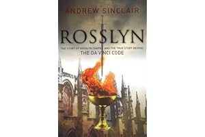 Rosslyn: The Story of the Rosslyn Chapel and the True Story Behind the Da Vinci Code