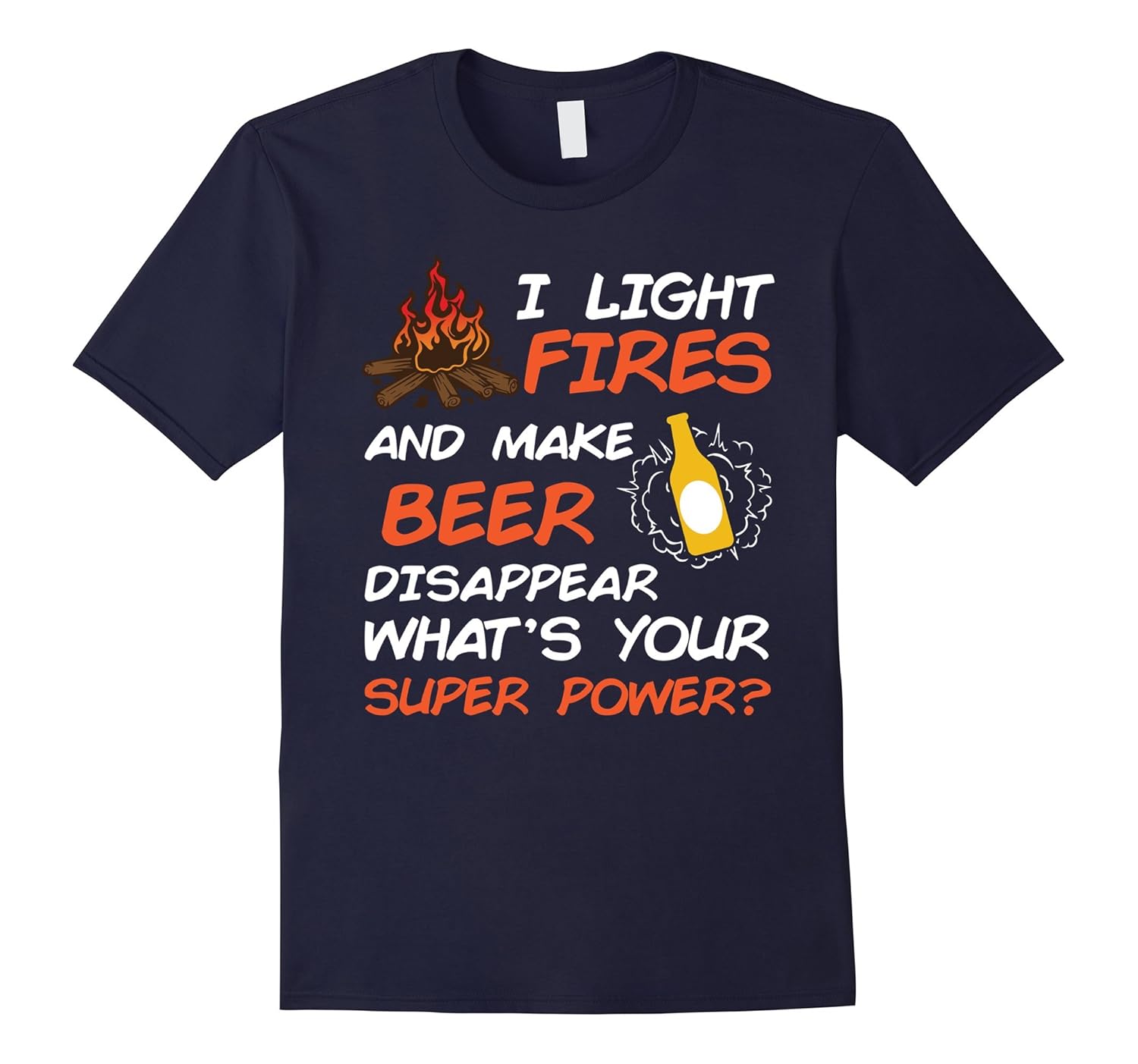 Camping T Shirt I Light Fires And Make Beer Disappear Humor-ANZ