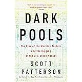 Dark Pools: The Rise of the Machine Traders and the Rigging of the U.S. Stock Market