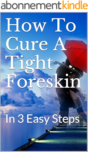 Download How To Cure A Tight Foreskin: In 3 Easy Steps (English Edition) PDF