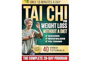 Tai Chi for Weight Loss: The No-Diet 28-Day Science-Backed Program to Slim Down, Regain Balance & Feel Younger With Gentle 10