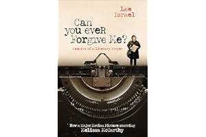 Can You Ever Forgive Me?: Memoirs of a Literary Forger
