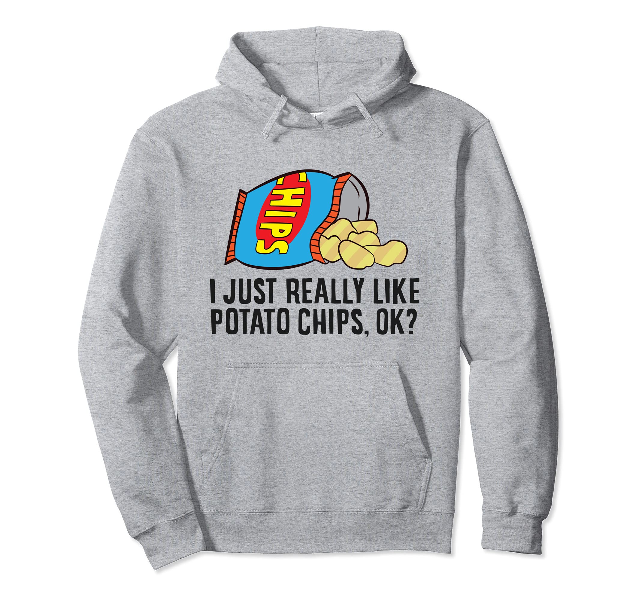 I Just Really Like Potato Chips, Ok? Love Potato Chips Pullover Hoodie