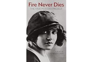 Fire Never Dies: The Tina Modotti Project