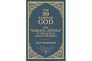 The 99 Names of God: The “Esmaül-Hüsna” in the Qur’an and in the Bible