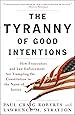 The Tyranny of Good Intentions: How Prosecutors and Law Enforcement Are Trampling the Constitution in the Name of Justice