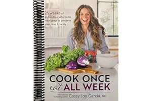 Cook Once, Eat All Week: 26 Weeks of Gluten-Free, Affordable Meal Prep to Preserve Your Time & Sanity