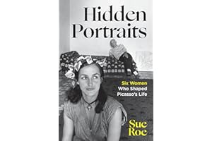 Hidden Portraits: Six Women Who Shaped Picasso's Life