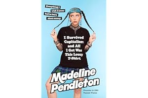 I Survived Capitalism and All I Got Was This Lousy T-Shirt: Everything I Wish I Never Had to Learn About Money