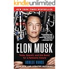 Elon Musk: Tesla, SpaceX, and the Quest for a Fantastic Future