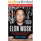 Elon Musk: Tesla, SpaceX, and the Quest for a Fantastic Future
