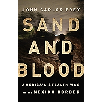 Sand and Blood: America's Stealth War on the Mexico Border book cover