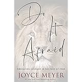 Do It Afraid: Embracing Courage in the Face of Fear