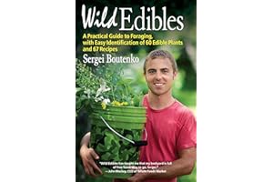 Wild Edibles: A Practical Guide to Foraging, with Easy Identification of 60 Edible Plants and 67 Recipes