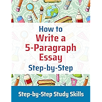 How to Write a 5-Paragraph Essay Step-by-Step: Step-by-Step Study Skills book cover