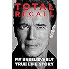 Total Recall: My Unbelievably True Life Story