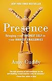 Presence: Bringing Your Boldest Self to Your Biggest Challenges