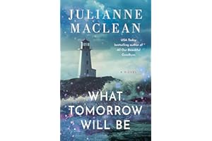 What Tomorrow Will Be: A Novel