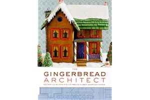 The Gingerbread Architect: Recipes and Blueprints for Twelve Classic American Homes