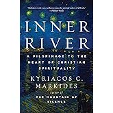 Inner River: A Pilgrimage to the Heart of Christian Spirituality