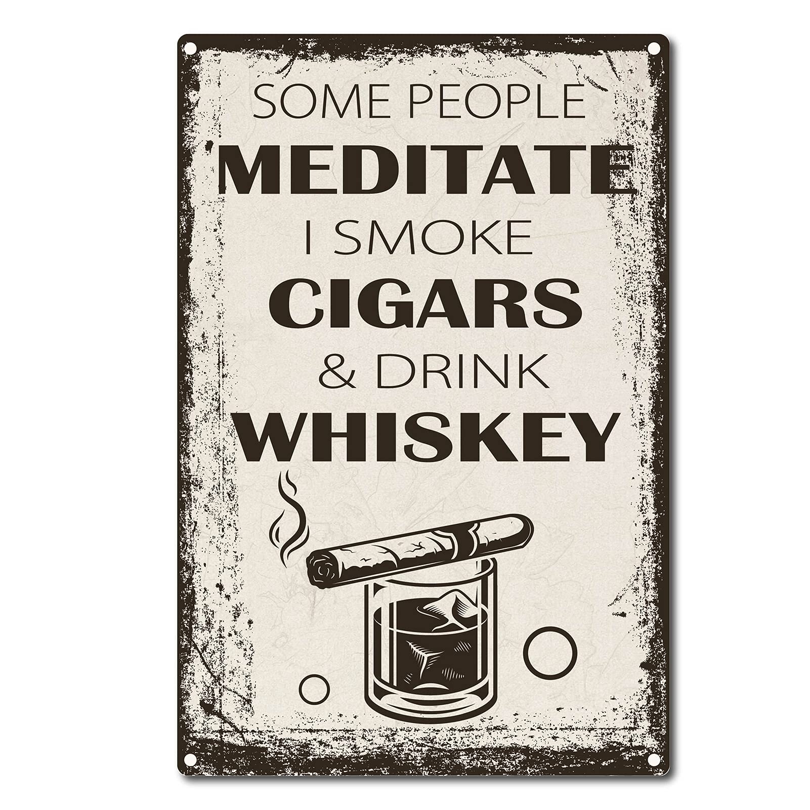 CREATCABIN Some People Meditate I Smoke Cigars and Drink Whiskey Vintage Metal Tin Sign for Home Kitchen Farm Garden Garage Wall Decor, 8 x 12 Inch