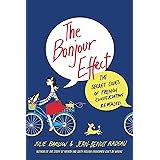 The Bonjour Effect: The Secret Codes of French Conversation Revealed