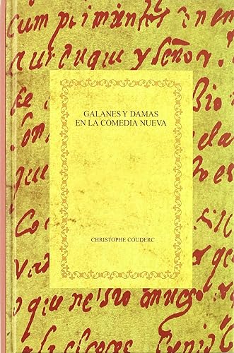 Download Galanes y damas en la Comedia Nueva. Una lectura funcionalista del teatro español del Siglo de Oro PDF