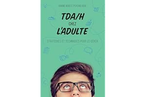 TDAH chez l'adulte: Stratégies et techniques pour le gérer (French Edition)