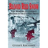 Blood Red Snow: The Memoirs of a German Soldier on the Eastern Front